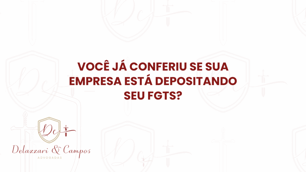 Você já conferiu se sua empresa está depositando seu FGTS?