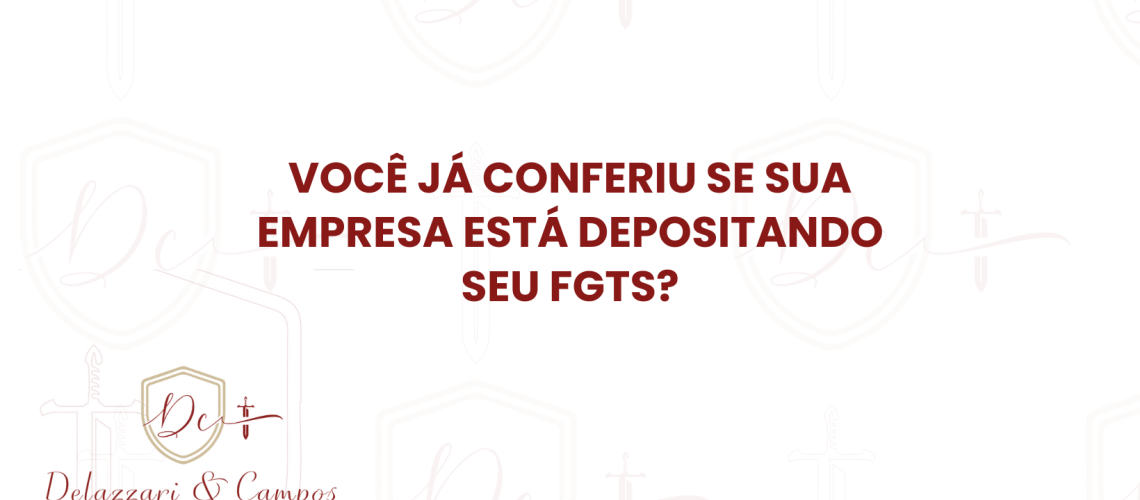 Você já conferiu se sua empresa está depositando seu FGTS?